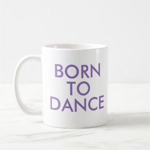 Born to dance Mug   Recital Gift