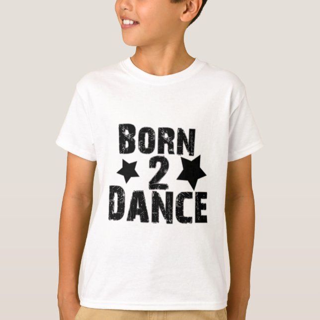 Born to Dance T-Shirt (Front)