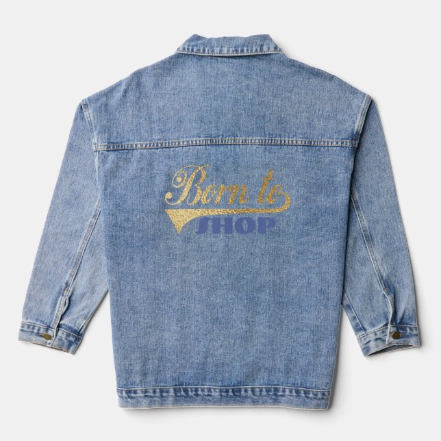 Born to.... denim jacket (Back)
