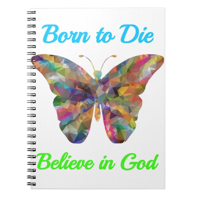 Born to Die, believe in God Notebook (Front)