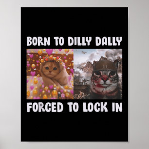 Born To Dilly Dally Forced To Lock In Cat Funny Ca Poster