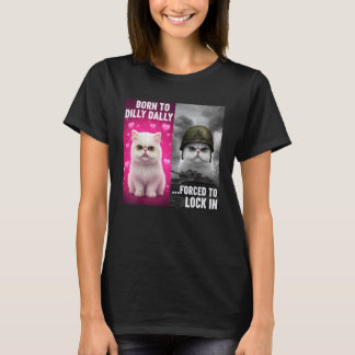 Born to Dilly Dally Forced to Lock in Funny Meme C T-Shirt