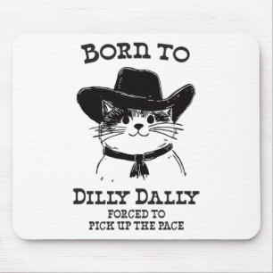 Born To Dilly Dally Funny Cowboy Cat Y2k Meme Mouse Pad