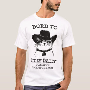 Born To Dilly Dally Funny Cowboy Cat Y2k Meme  T-Shirt