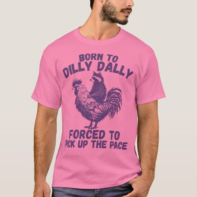 Born To Dilly Dally - Funny Racoon Riding Rooster T-Shirt (Front)