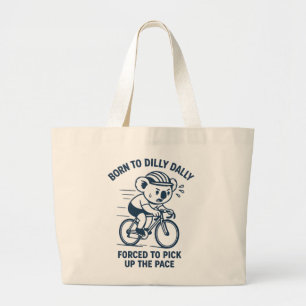 Born to Dilly Dally Pick Up The Pace Koala Bike Large Tote Bag