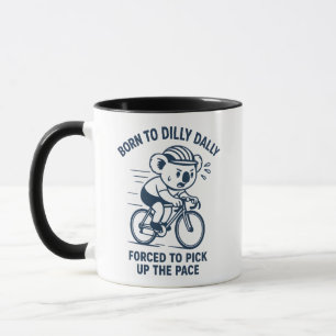 Born to Dilly Dally Pick Up The Pace Koala Bike Mug