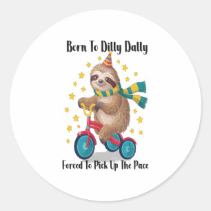 Born to Dilly Dally Sloth Classic Round Sticker