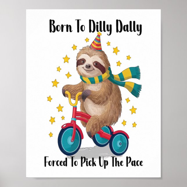 Born to Dilly Dally Sloth Poster (Front)