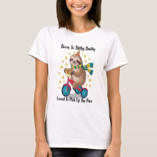 Born to Dilly Dally Sloth T-Shirt