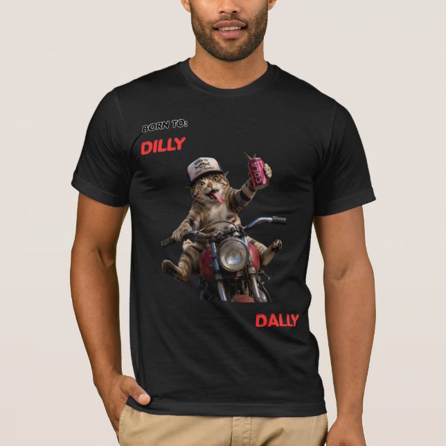 Born to Dilly Dally T-Shirt (Front)