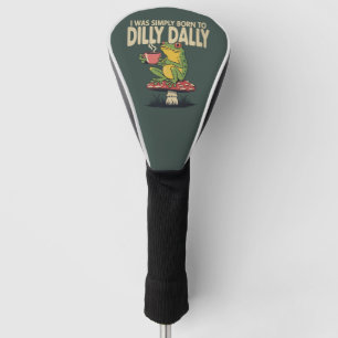 Born to Dilly Dally Vintage Frog Funny Retro  Golf Head Cover