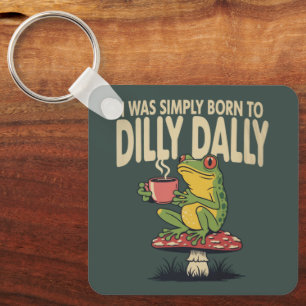 Born to Dilly Dally Vintage Frog Funny Retro  Key Ring