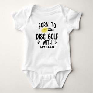 Born To Disc Golf with my Dad Disc Golfing Baby Bodysuit