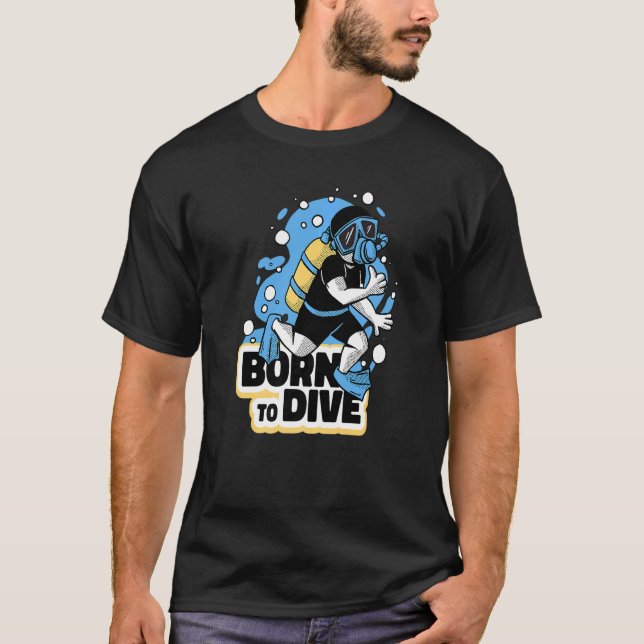 Born To Dive Diving Diver T-Shirt (Front)