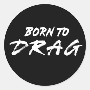 Born to drag classic round sticker