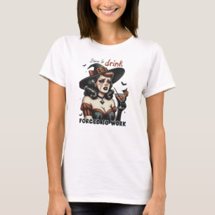 Born to Drink Forced to Work Halloween Witch Funny T-Shirt