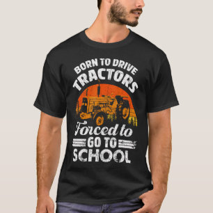 Born To Drive Tractors Forced To Go To School Back T-Shirt