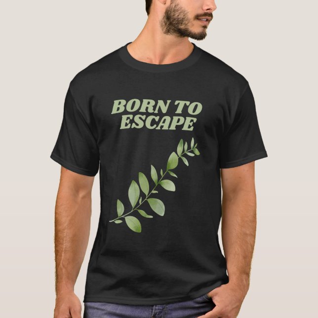 Born to Escape Freedom & Serenity T-Shirt (Front)