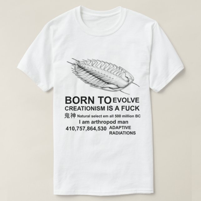 BORN TO EVOLVE CREATIONISM IS A FCK       T-Shirt (Design Front)