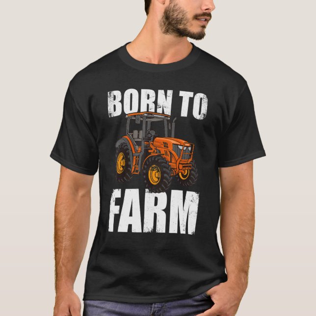 Born To Farm Agriculture Agriculteur Farmer Farm T T-Shirt (Front)