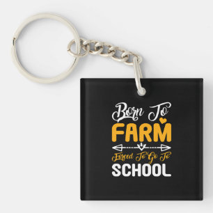 Born To Farm Forced To Go To School Key Ring