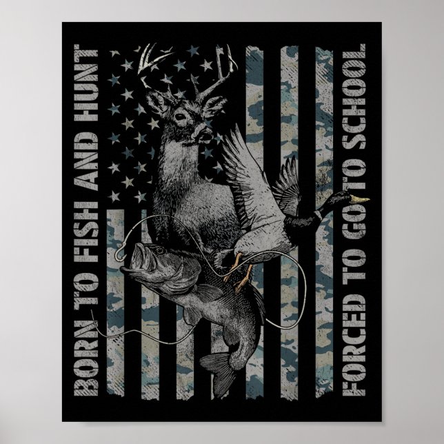 Born To Fish And Hunt Forced To Go To School  Poster (Front)