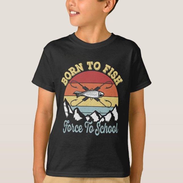 Born to fish Force To School - Young Fisherman T-Shirt (Front)