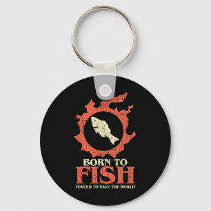 Born To Fish Forced To Save The World Fishing Key Ring