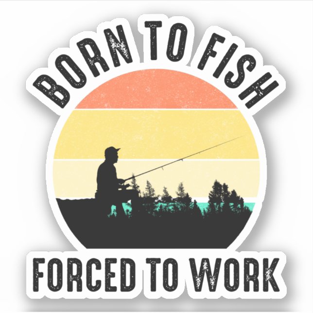Born To Fish - Forced To Work (Front)