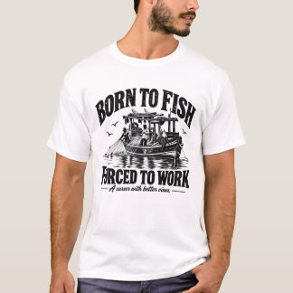 Born to Fish Forced to Work | Black Ink T-Shirt