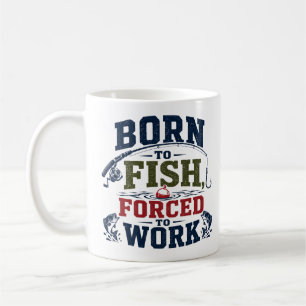 Born To Fish Forced To Work Funny Fishing Coffee Mug