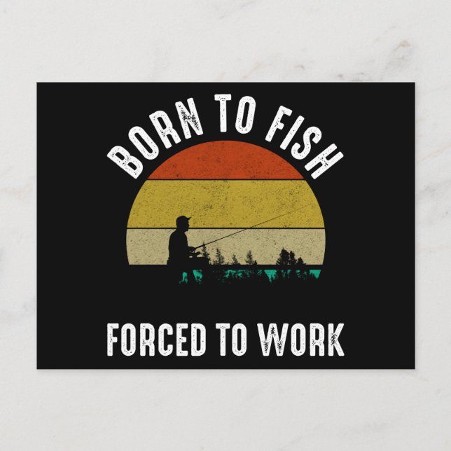 Born To Fish - Forced To Work Postcard (Front)