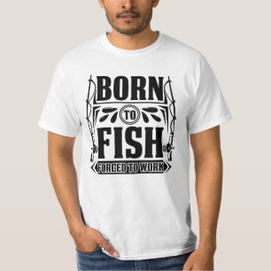 Born To Fish Forced to Work T-Shirt