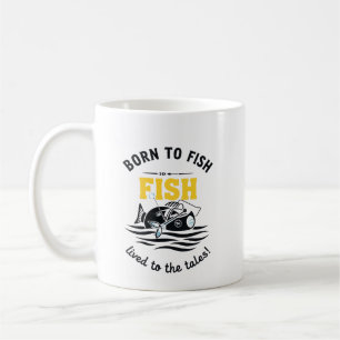 Born To Fish & Live For The Tales Coffee Mug