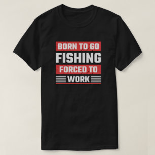 BORN TO FISH T-Shirt