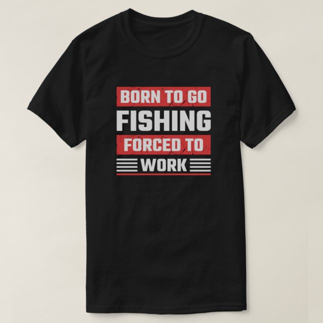 BORN TO FISH T-Shirt (Design Front)