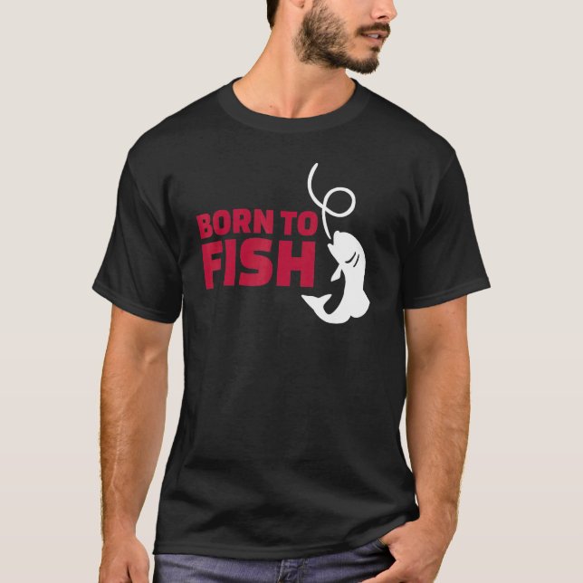 Born to fish T-Shirt (Front)