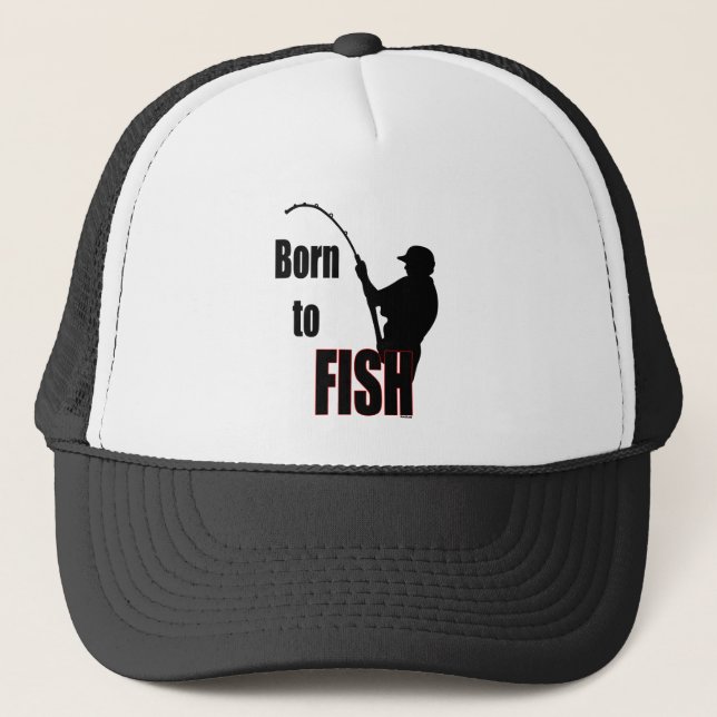 Born to Fish Trucker Hat (Front)