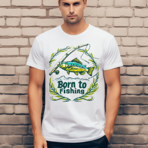 Born to fishing  T-Shirt