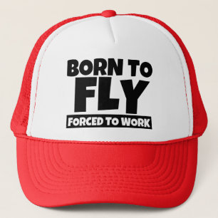 Born to Fly Forced to Work Funny Hat