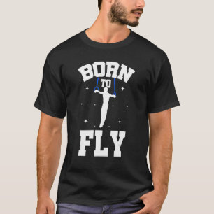 Born To Fly Graphic Acrobatics Acrobat Gymnastics T-Shirt