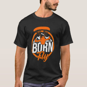 Born To Fly Graphic Paragliding Parachute Paraglid T-Shirt