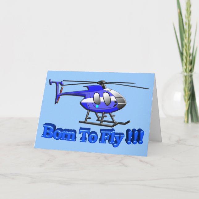 Born To Fly !!! Helicopter Card (Front)