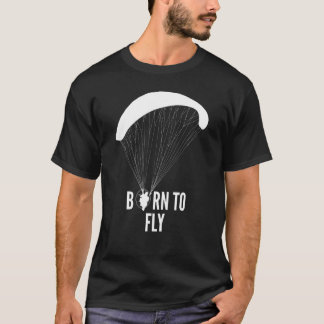 Born To Fly Paramotor Pilot  1 T-Shirt