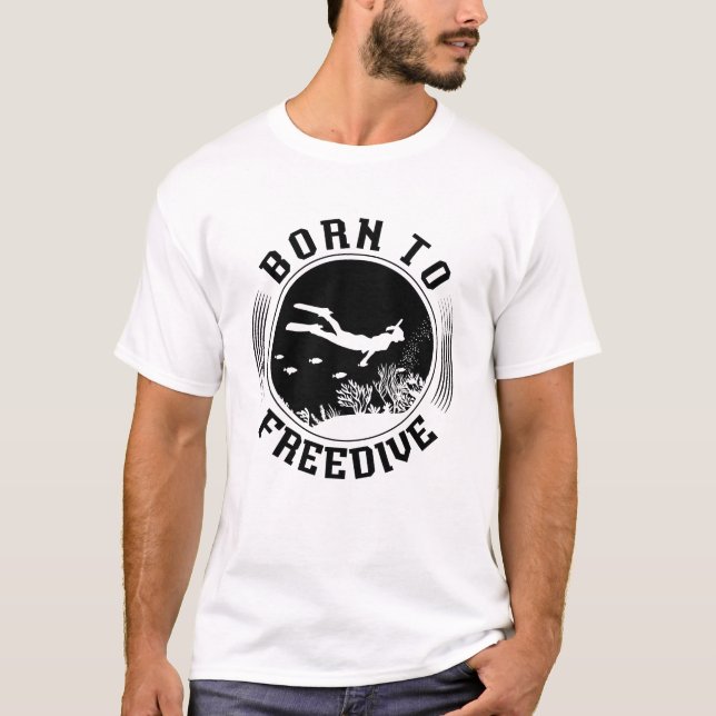 Born To Freedive Spearfishing Freediving Freediver T-Shirt (Front)