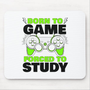 Born To Game Forced To Study Video Game Gamer Boy Mouse Pad