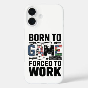 Born to Game Forced to Work Funny Gamer Design iPhone 16 Case