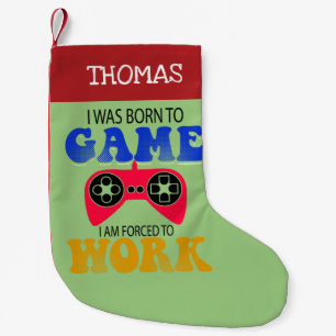 Born To Game Forced To Work Small Christmas Stocking