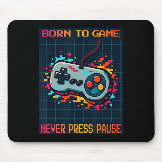 Born To Game Never Press Pause Retro Gamer Tee  Mouse Pad (Front)